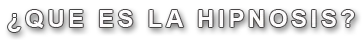 ¿Qué es la hipnosis?